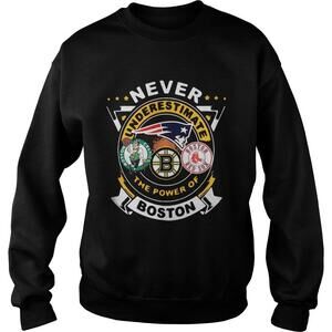 Never Underestimate The Power Of Boston Red Sox Boston  Sweatshirt